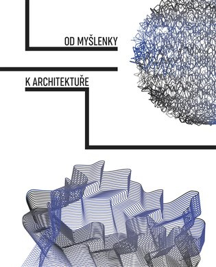 Od myšlenky k architektuře 