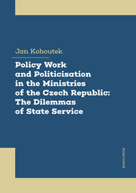 Policy Work and Politicisation in the Ministries of the Czech Republic: The Dilemmas of State Serv