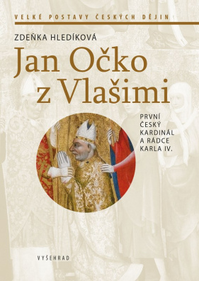 Jan Očko z Vlašimi. První český kardinál a rádce Karla IV.