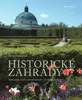 Historické zahrady. Nejkrásnější parky a zámecké zahrady v Čechách a na Moravě