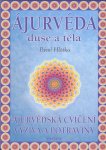 Ájurvéda duše a těla. Ájurvédská cvičení, výživa a potraviny