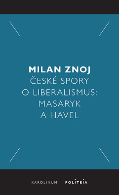 České spory o liberalismus Masaryk a Havel