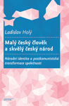 Malý český člověk a skvělý český národ. Národní identita a postkomunistická transformace společnosti