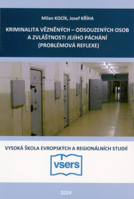 KRIMINALITA VĚZNĚNÝCH – ODSOUZENÝCH OSOB A ZVLÁŠTNOSTI JEJÍHO PÁCHÁNÍ (PROBLÉMOVÁ REFLEXE)
