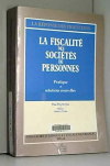 La fiscalite des societes de personnes : pratique et solutions nouvelles