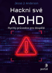 Hackni své ADHD. Rychlý průvodce pro dospělé