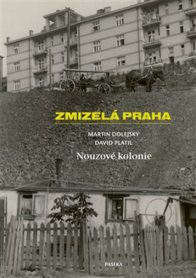 Zmizelá Praha-Nouzové kolonie 