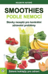 Smoothies podle nemocí - Stovky receptů na konkrétní zdravotní problémy