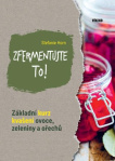 Zfermentujte to! - Základní kurz kvašení ovoce, zeleniny a ořechů