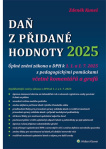 Daň z přidané hodnoty 2025. Úplné znění zákona o DPH k 1. 1. a 1. 7. 2025 s pedagogickými pomůckami