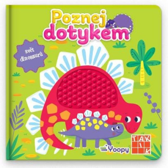 Poznej dotykem - Svět dinosaurů. Objevujte svět a zvířátka prostřednictvím hmatu.