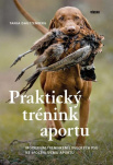 Praktický trénink aportu - Moderním tréninkem loveckých psů ke spolehlivému aportu