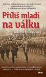 Příliš mladí na válku. Šokující osobní vzpomínky Hanse Dunkera, jednoho z Hitlerových dětských voják