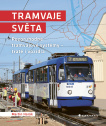 Tramvaje světa. Pozoruhodné tramvajové systémy - tratě i vozidla