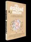 Přirozené hnízdo. Jak příroda vychovává děti a vytváří propojené komunity