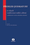 Přehled judikatury ve věcech vztahů mezi rodiči a dětmi (s přihlédnutím k novému občanskému zákoníku
