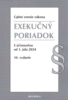 Exekučný poriadok - úplné znenie zákona S účinnosťou od 1. júla 2024