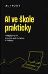 AI ve škole prakticky. Strategie pro využití generativní umělé inteligence ve vzdělávání