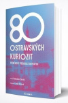 80 ostravských kuriozit. Příběhový průvodce Ostravou