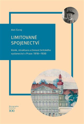 Limitované spojenectví. Vznik, struktura a činnost britského vyslanectví v Praze 1918-1930