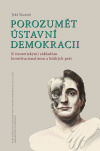 Porozumět ústavní demokracii K (teoretickým) základům konstitucionalismu a lidských práv