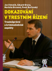 Dokazování v trestním řízení. Trestněprávní a kriminalistické aspekty