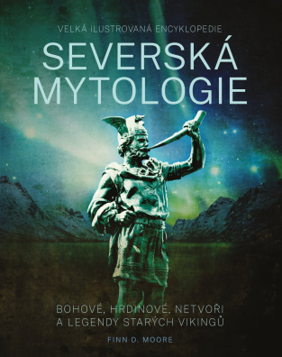 Severská mytologie.  Bohové, hrdinové, netvoři a legendy starých vikingů