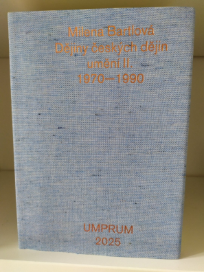 Dějiny českých dějin umění II. 1970–1990 Nemožnost myslet celek