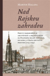 Nad Rajskou zahradou Pobyty habsburských arcivévodů a arcivévodkyň na Pražském hradě