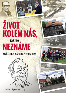 Život kolem nás, jak ho neznáme. Myšlenky, nápady, vzpomínky