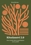 Křesťanství 2.0. Deset otázek, které si potřebujeme znovu položit