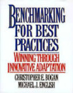 Benchmarking for Best Practices Winning Through Innovative Adaptation
