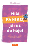 Milá paniko, jdi už do háje! 21 cest, jak zkrotit paniku – hned teď i napořád