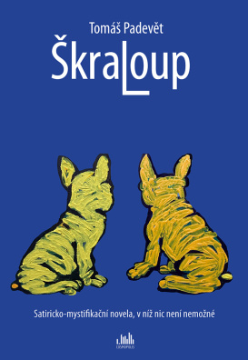 Škraloup. Satiricko-mystifikační novela, v níž nic není nemožné