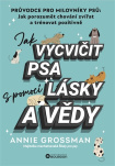 Jak vycvičit psa s pomocí lásky a vědy 