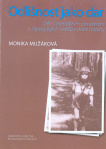 Odlišnost jako dar : děti s mentálním postižením a zápasy jejich rodičů v době totality