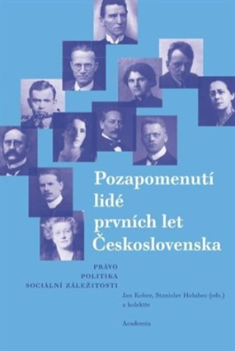 Pozapomenutí lidé prvních let Československa Právo - politika - sociální záležitosti