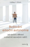 Budování emoční autonomie. Jak vyrůst z dětství s emočně nezralými rodiči