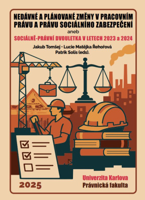 Nedávné a plánované změny v pracovním právu a právu sociálního zabezpečení, aneb, Sociálně-právní