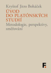 Úvod do platónských studií Metodologie, perspektivy, směřování