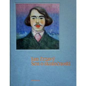 Jan Zrzavý. Sen o skutečnosti