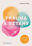 Trauma a vztahy. Léčivá síla je v našich vztazích