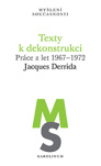Texty k dekonstrukci. Práce z let 1967–1972