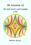 Mé kouzelné Já. Jak najít kouzlo uvnitř každého z Vás