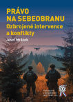 PRÁVO NA SEBEOBRANU. Ozbrojené intervence a konflikty