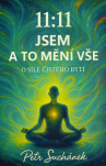 11:11 - jsem a to mění vše : o síle čistého bytí