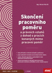 Skončení pracovního poměru a právních vztahů z dohod o pracích konaných mimo pracovní poměr