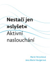 Nestačí jen "slyšet" Aktivní naslouchání