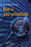 Matrix jako příležitost 