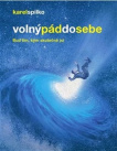Volný pád do sebe Buď tím, kým skutečně jsi
